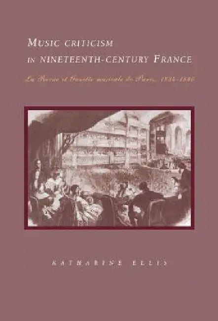 Buy Music Criticism in Nineteenth-Century France (English, Katharine Ellis) — BookShops.in