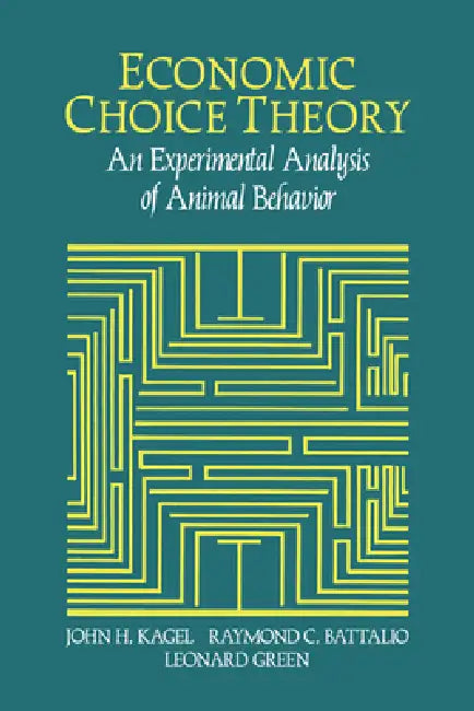 Buy Economic Choice Theory (English, John Henry Kagel | Leonard Green | Raymond C. Battalio) — BookShops.in