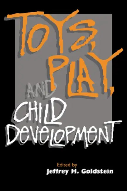 Buy Toys, Play, and Child Development (English, Jeffrey H. Goldstein | Robin Goldstein) — BookShops.in