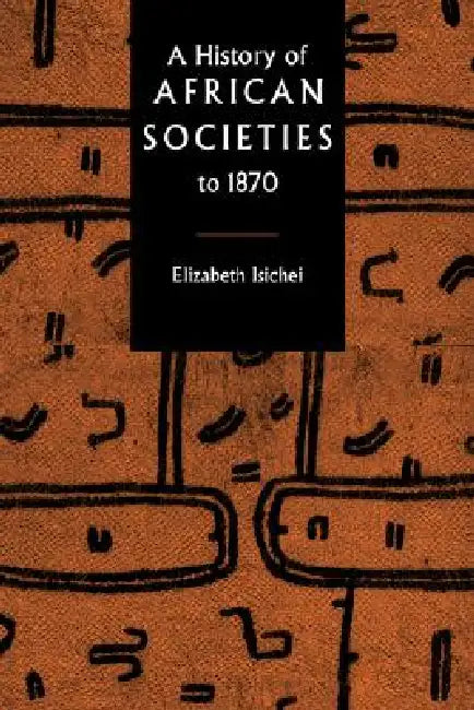 Buy A History of African Societies to 1870 (English, Elizabeth Isichei) β BookShops.in