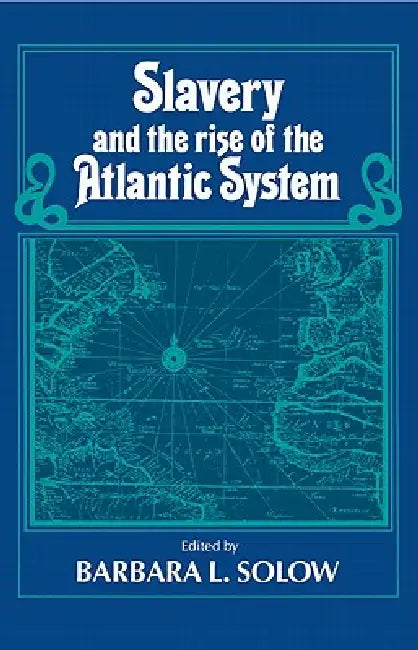 Buy Slavery and the Rise of the Atlantic System (English, Barbara L. Solow) — BookShops.in