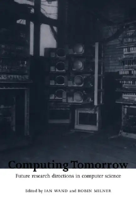 Buy Computing Tomorrow (English, Ian Wand | Ian Wand | Robin Milner) — BookShops.in