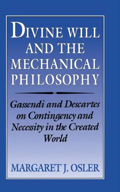 Buy Divine Will and the Mechanical Philosophy (English, Margaret J. Osler) — BookShops.in