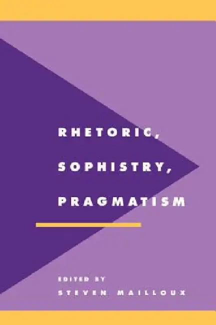 Buy Rhetoric, Sophistry, Pragmatism (English, Steven Mailloux) โ BookShops.in