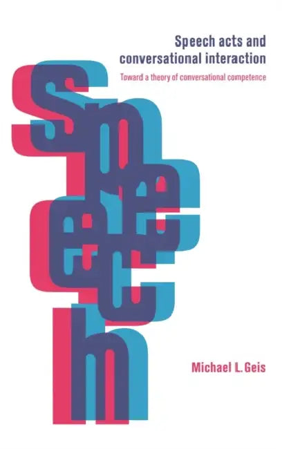 Buy Speech Acts and Conversational Interaction (English, Michael L. Geis) — BookShops.in