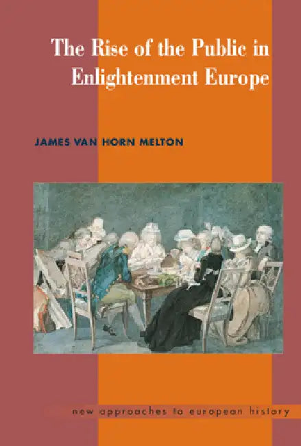 Buy The Rise of the Public in Enlightenment Europe (English, James Van Horn Melton) — BookShops.in