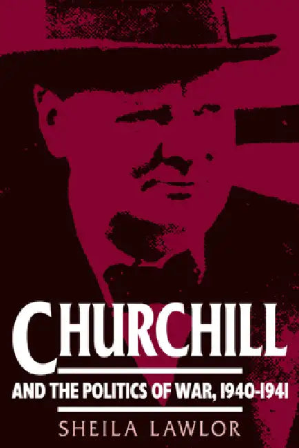 Buy Churchill and the Politics of War, 1940 1941 | by Sheila Lawlor | Cambridge University Press | by Sheila Lawlor | Cambridge University Press | by Sheila Lawlor | Cambridge University Press | by Sheila Lawlor | Cambridge University Press | by Sheila Lawlor | Cambridge University Press | by Sheila Lawlor | Cambridge University Press | by Sheila Lawlor | Cambridge University Press | by Sheila Lawlor | Cambridge University Press | by Sheila Lawlor | Cambridge University Press | by Sheila Lawlor | Ca — BookShops.in