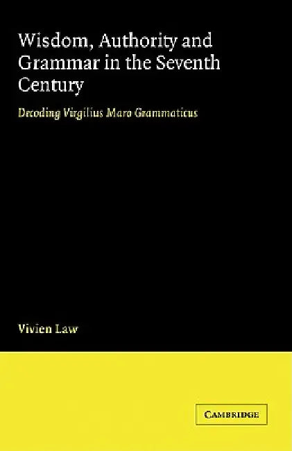 Buy Wisdom, Authority and Grammar in the Seventh Century | by V. — BookShops.in