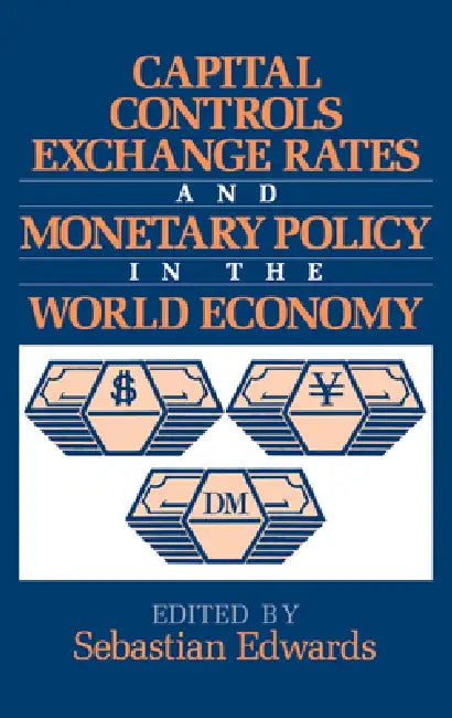 Buy Capital Controls, Exchange Rates, and Monetary Policy in the World Economy (English, Sebastian Edwards) — BookShops.in