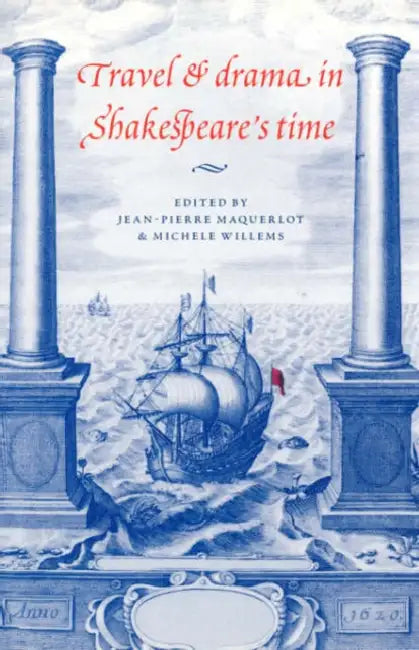 Buy Travel and Drama in Shakespeare's Time | by Jean-Pierre Maquerlot | Michele Willems | Jean P. Marquerlot | Cambridge University Press | by Jean-Pierre Maquerlot | Michele Willems | Jean P. Marquerlot | Cambridge University Press | by Jean-Pierre Maquerlot | Michele Willems | Jean P. Marquerlot | Cambridge University Press | by Jean-Pierre Maquerlot | Michele Willems | Jean P. Marquerlot | Cambridge University Press | by Jean-Pierre Maquerlot | Michele Willems | Jean P. Marquerlot | Cambridge Uni — BookShops.in