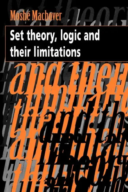 Buy Set Theory, Logic and Their Limitations (English, Moshe Machover) — BookShops.in