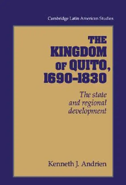 Buy The Kingdom of Quito, 1690-1830 (English, Kenneth J. Andrien) — BookShops.in