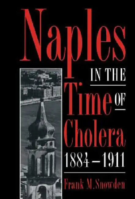 Buy Naples in the Time of Cholera, 1884 1911 (English, Frank Snowden) — BookShops.in