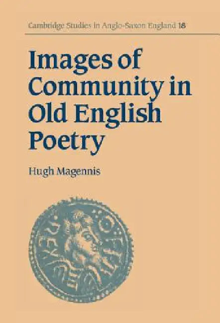 Buy Images of Community in Old English Poetry | by Hugh Magennis | Cambridge University Press | by Hugh Magennis | Cambridge University Press | by Hugh Magennis | Cambridge University Press | by Hugh Magennis | Cambridge University Press | by Hugh Magennis | Cambridge University Press | by Hugh Magennis | Cambridge University Press | by Hugh Magennis | Cambridge University Press | by Hugh Magennis | Cambridge University Press | by Hugh Magennis | Cambridge University Press | by Hugh Magennis | Cambr — BookShops.in