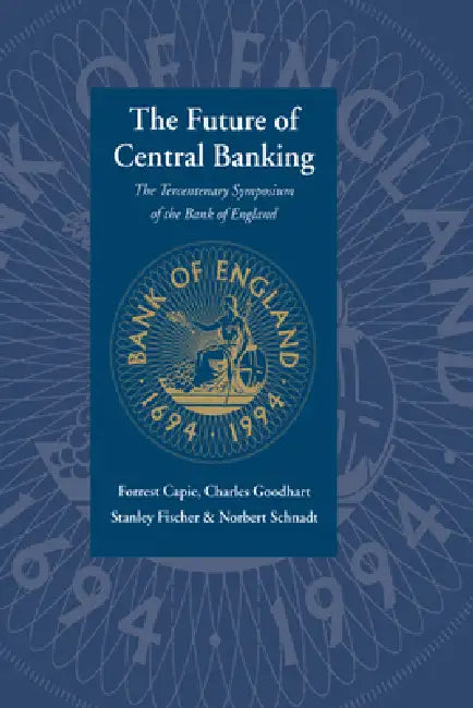 Buy The Future of Central Banking (English, Forrest Capie | Charles Goodhart | Stanley Fischer) — BookShops.in