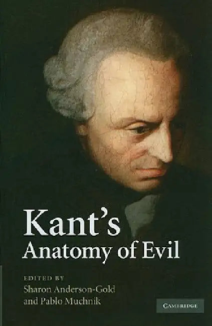 Buy Kant's Anatomy of Evil | by Sharon Anderson-Gold | Pablo Muchnik | Cambridge University Press | by Sharon Anderson-Gold | Pablo Muchnik | Cambridge University Press | by Sharon Anderson-Gold | Pablo Muchnik | Cambridge University Press | by Sharon Anderson-Gold | Pablo Muchnik | Cambridge University Press | by Sharon Anderson-Gold | Pablo Muchnik | Cambridge University Press | by Sharon Anderson-Gold | Pablo Muchnik | Cambridge University Press | by Sharon Anderson-Gold | Pablo Muchnik | Cambrid — BookShops.in