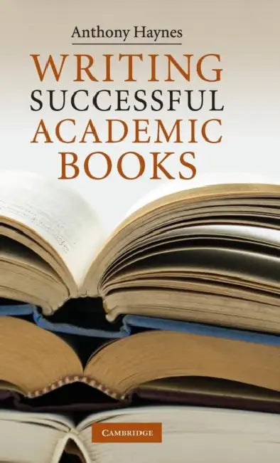 Buy Writing Successful Academic Books by Anthony Haynes | Cambridge University Press | Hardcover | 1st Edition | Academic Writing Guide β BookShops.in