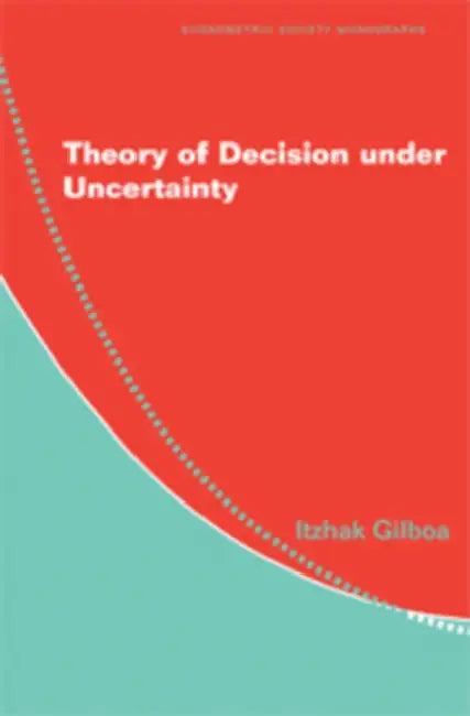 Buy Theory of Decision under Uncertainty by Itzhak Gilboa | Hardcover | Cambridge University Press | Econometric Society Monographs — BookShops.in