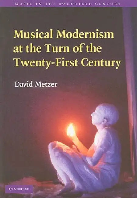 Buy Musical Modernism at the Turn of the Twenty-First Century (English, David Metzer) โ BookShops.in
