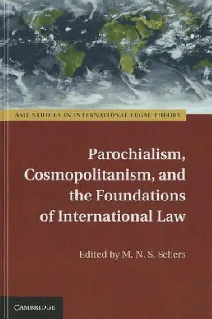 Buy Parochialism, Cosmopolitanism, and the Foundations of International Law (English, M. N. S. Sellers) — BookShops.in