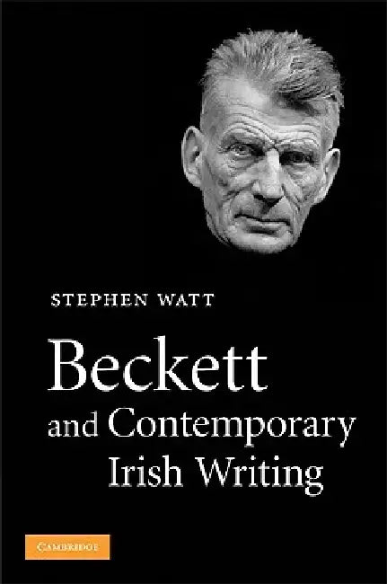 Buy Beckett and Contemporary Irish Writing (English, Stephen Watt) โ BookShops.in