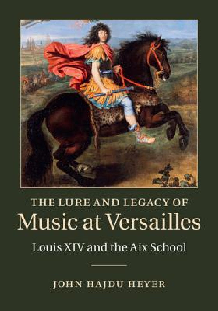 Buy The Lure and Legacy of Music at Versailles (English, John Hajdu Heyer) — BookShops.in