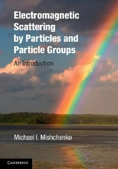Buy Electromagnetic Scattering by Particles and Particle Groups (English, Michael I. Mishchenko) — BookShops.in