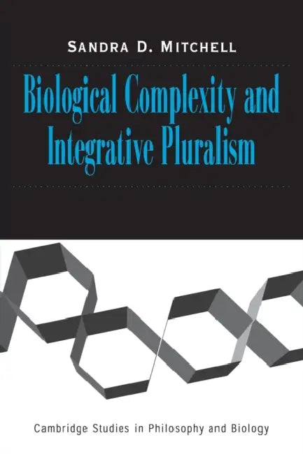 Buy Biological Complexity and Integrative Pluralism (English, Sandra D. Mitchell) — BookShops.in