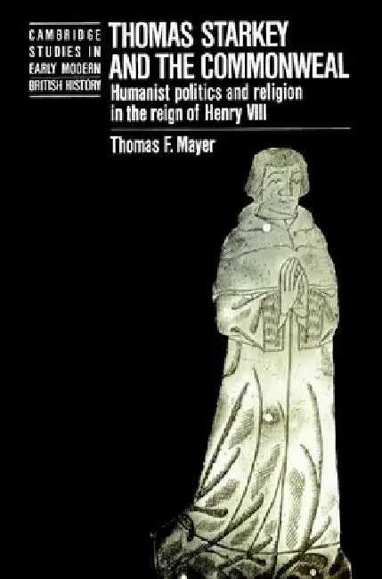 Buy Thomas Starkey and the Commonwealth (English, Thomas Mayer | Mayer Thomas | Anthony Fletcher) — BookShops.in