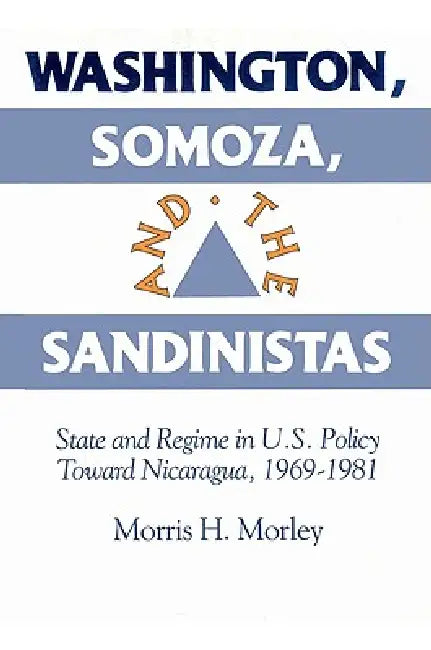 Buy Washington, Somoza and the Sandinistas (English, Morris H. Morley) — BookShops.in