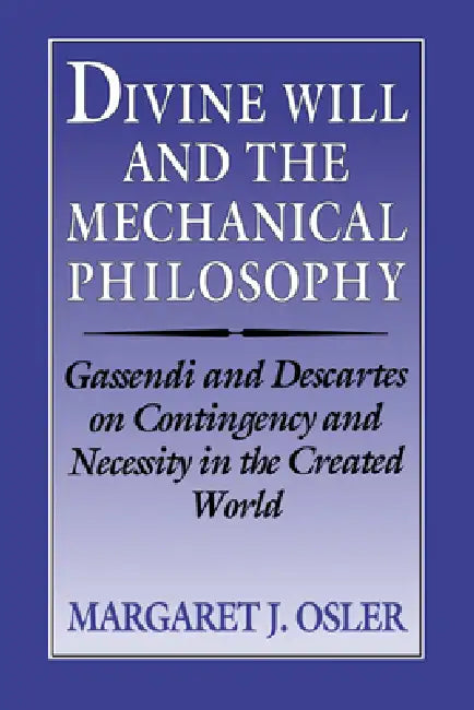 Buy Divine Will and the Mechanical Philosophy (English, Margaret J. Osler) — BookShops.in