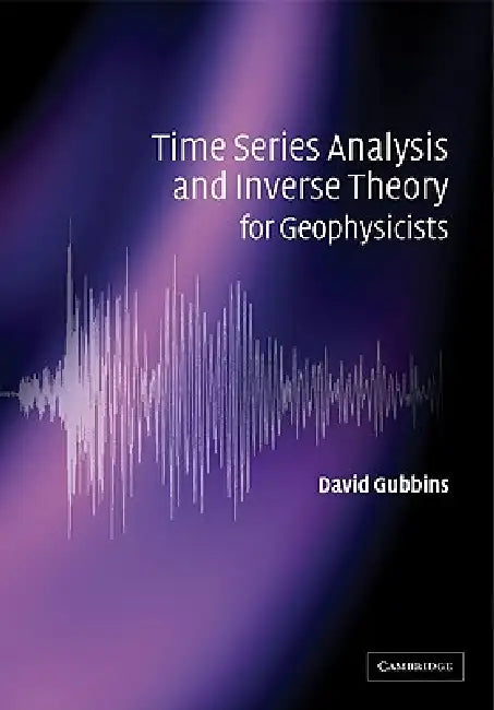 Buy Time Series Analysis and Inverse Theory for Geophysicists (English, David Gubbins) — BookShops.in