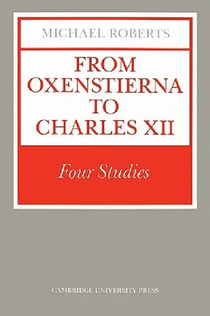 Buy From Oxenstierna to Charles XII (English, Michael Roberts) โ BookShops.in