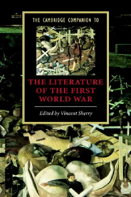 Buy The Cambridge Companion to the Literature of the First World War (English, Vincent Sherry) — BookShops.in
