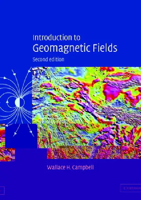 Buy Introduction to Geomagnetic Fields by Wallace H. Campbell | Cambridge University Press | 2nd Edition | English Paperback | Geophysics Textbook for Students — BookShops.in
