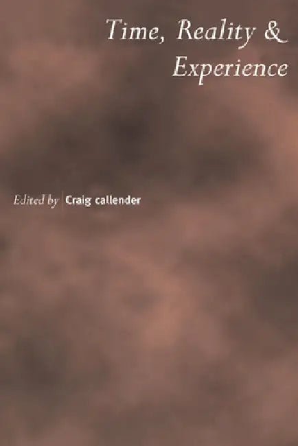 Buy Time, Reality and Experience (English, Craig Callender | Callender Craig) โ BookShops.in