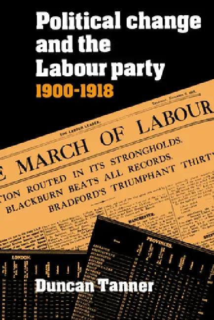 Buy Political Change and the Labour Party 1900 1918 (English, Duncan Tanner) — BookShops.in