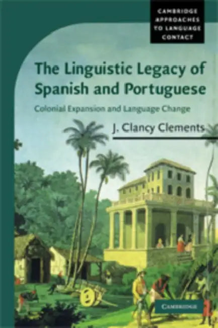Buy The Linguistic Legacy of Spanish and Portuguese (English, J. Clancy Clements) — BookShops.in