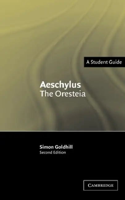Buy Aeschylus: The Oresteia by Simon Goldhill - Cambridge University Press Hardcover 2nd Edition - Greek Drama Literary Analysis Book โ BookShops.in