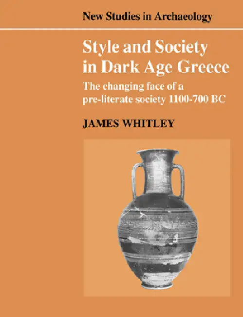 Buy Style and Society in Dark Age Greece (English, James Whitley | Colin Renfrew | Clive Gamble) — BookShops.in