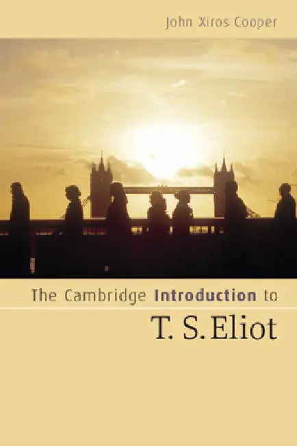 Buy The Cambridge Introduction to T. S. Eliot (English, John Xiros Cooper) โ BookShops.in