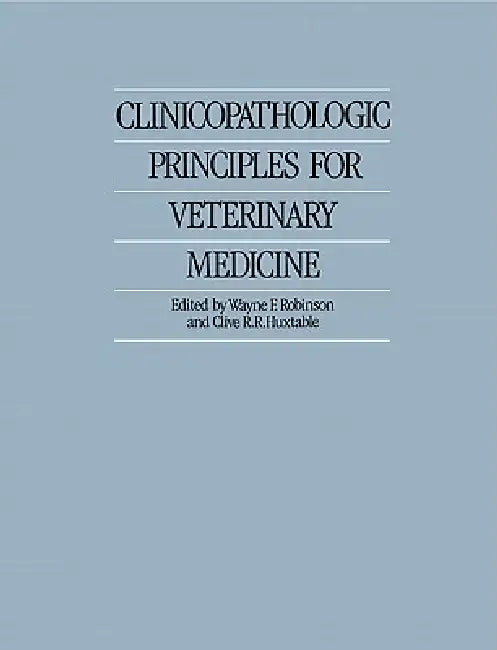 Buy Clinicopathologic Principles for Veterinary Medicine | by Wayne F. Robinson | Clive R. R. Huxtable | Cambridge University Press | by Wayne F. Robinson | Clive R. R. Huxtable | Cambridge University Press | by Wayne F. Robinson | Clive R. R. Huxtable | Cambridge University Press | by Wayne F. Robinson | Clive R. R. Huxtable | Cambridge University Press | by Wayne F. Robinson | Clive R. R. Huxtable | Cambridge University Press | by Wayne F. Robinson | Clive R. R. Huxtable | Cambridge University Pre — BookShops.in