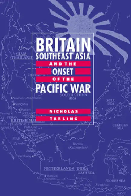 Buy Britain, Southeast Asia and the Onset of the Pacific War (English, Nicholas Tarling) — BookShops.in