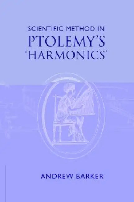 Buy Scientific Method in Ptolemy's Harmonics (English, Andrew Barker) — BookShops.in
