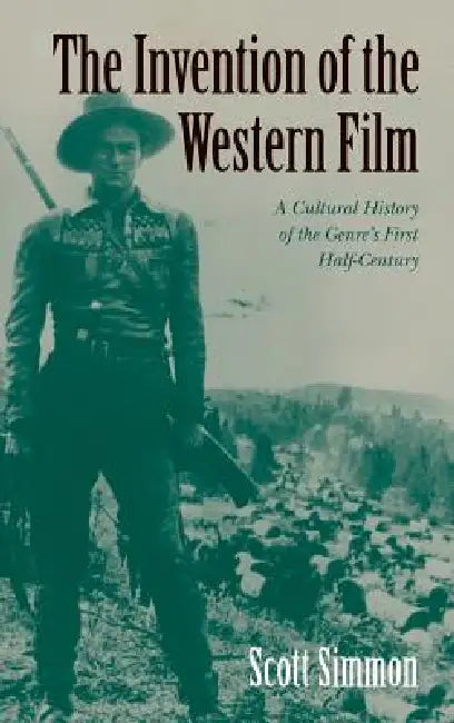 Buy The Invention of the Western Film (English, Scott Simmon) — BookShops.in