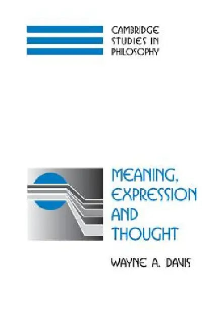 Buy Meaning, Expression, and Thought (English, Wayne a. Davis) — BookShops.in