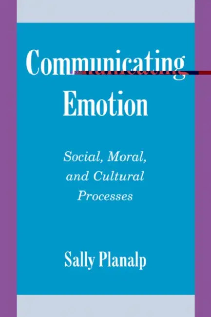 Buy Communicating Emotion (English, Sally Planalp | Sally Planap | Keith Oatley) — BookShops.in