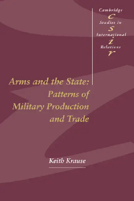 Buy Arms and the State (English, Keith Krause | Steve Smith | Thomas J. Biersteker) โ BookShops.in