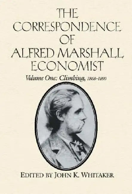 Buy The Correspondence of Alfred Marshall, Economist (English, Alfred Marshall | Royal Economic Society (Great Britain) | John K. Whitaker) — BookShops.in