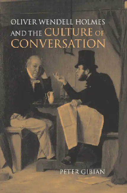 Buy Oliver Wendell Holmes and the Culture of Conversation (English, Peter Gibian) — BookShops.in